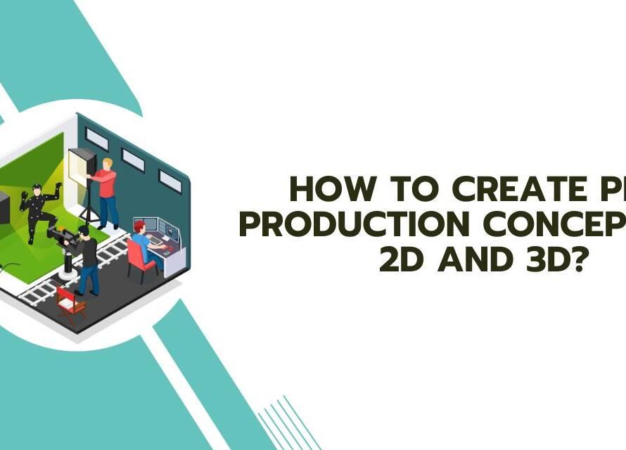 How to create Pre Production Concept for 2d and 3D 1