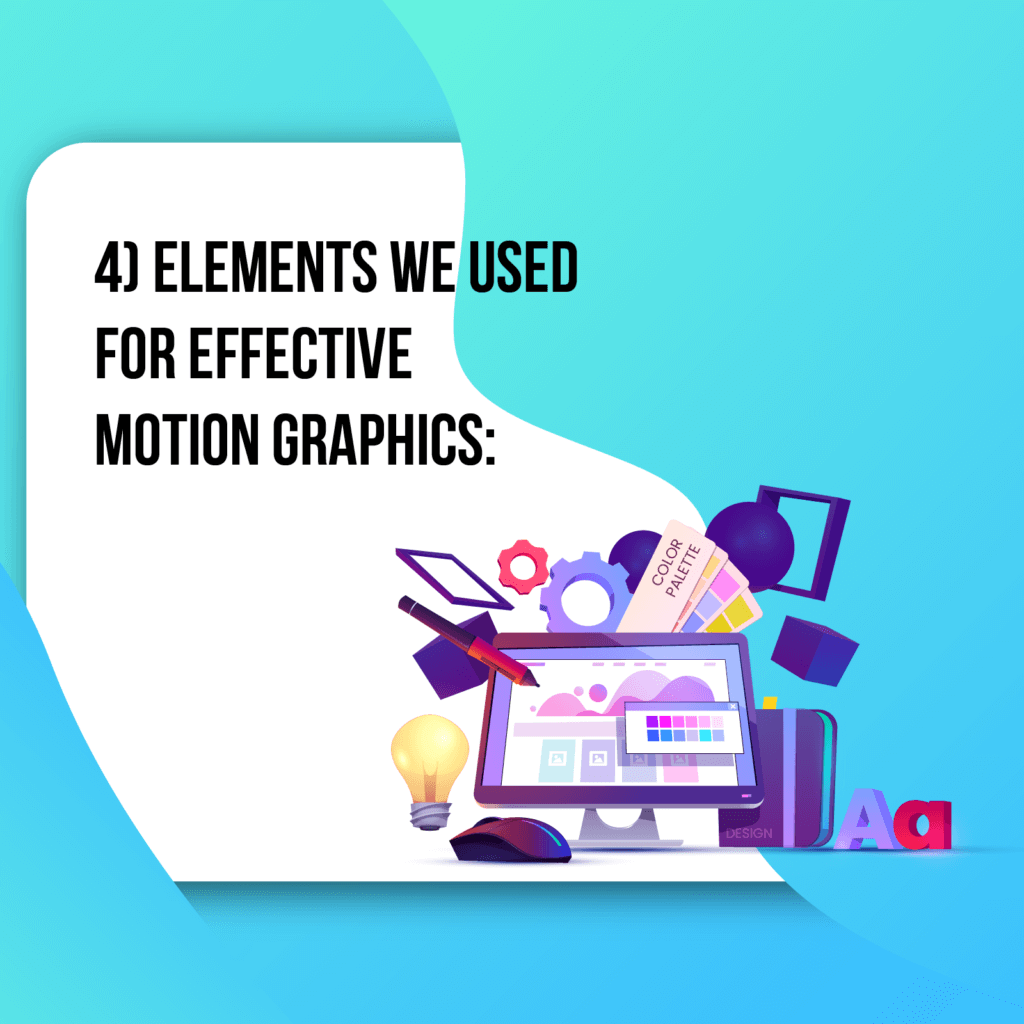 Elements we used for Effective Motion Graphics: