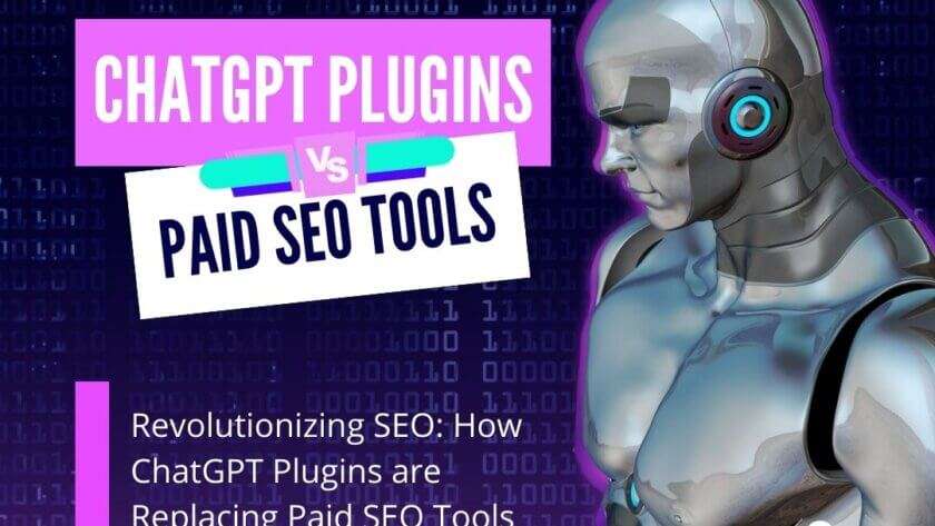 Revolutionizing SEO: How ChatGPT Plugins are Replacing Paid SEO Tools 2023