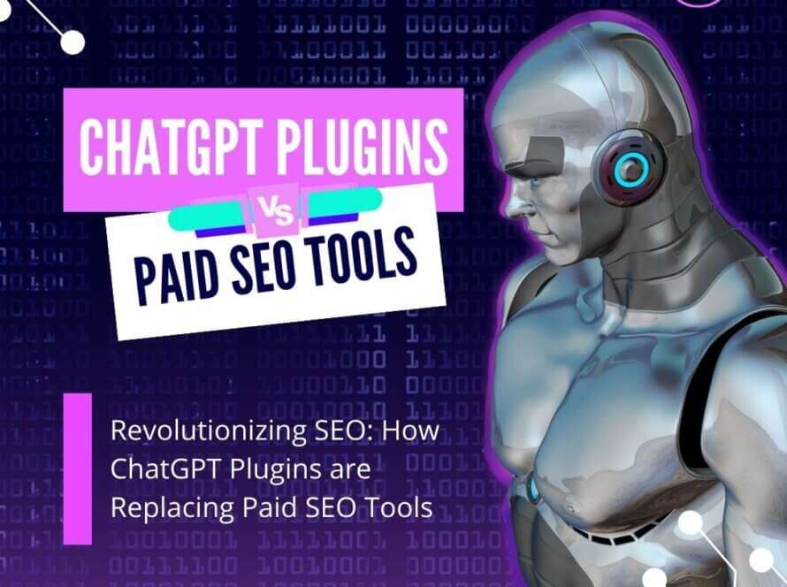 Revolutionizing SEO: How ChatGPT Plugins are Replacing Paid SEO Tools 2023