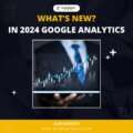 Understanding the 2024 Google Analytics Algorithm Update: What’s New?