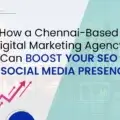 How a Chennai-Based Digital Marketing Agency Can Boost Your SEO and Social Media Presence