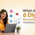What Are the 6 Digital Marketing Trends Indian Marketers Need to Know?